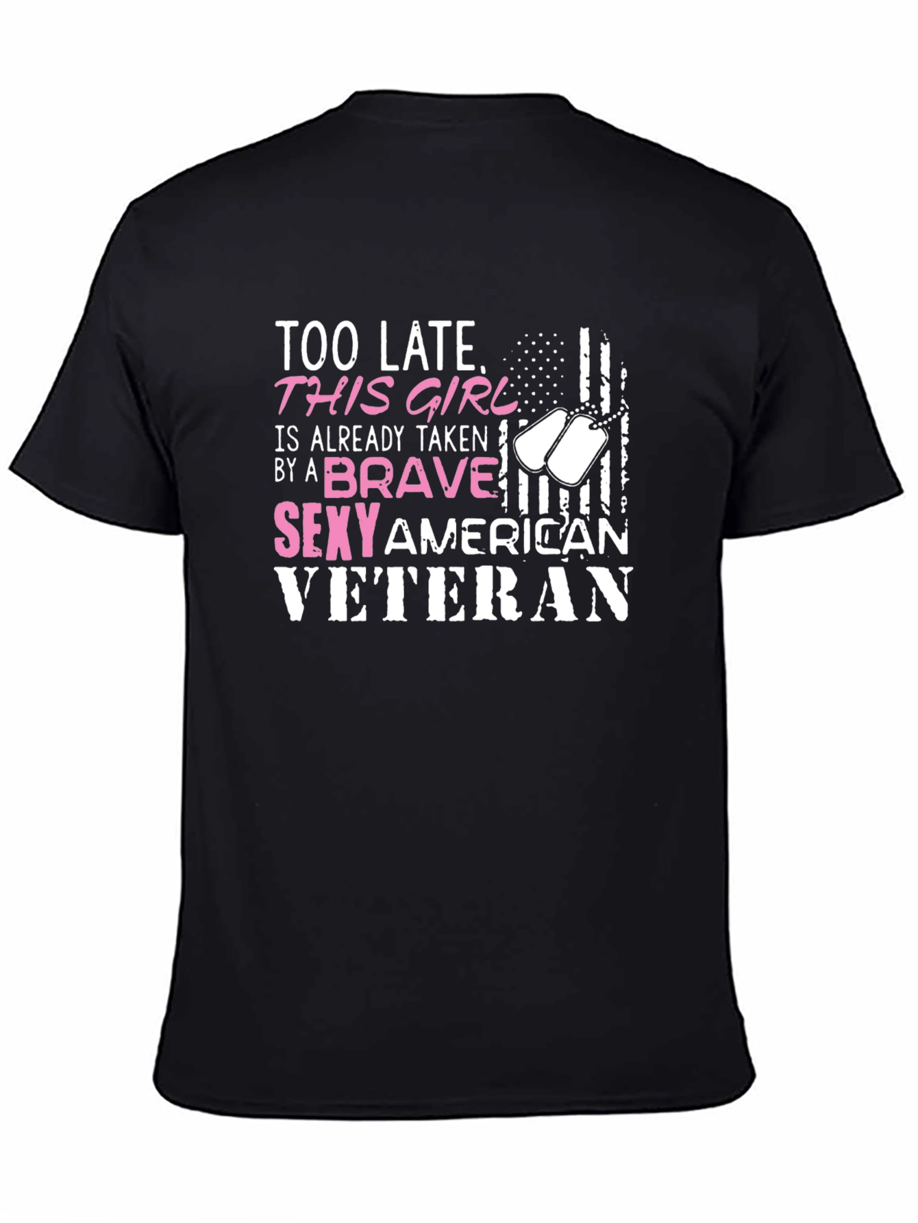 Too Late Brave Sexy Veteran Graphic T-Shirt