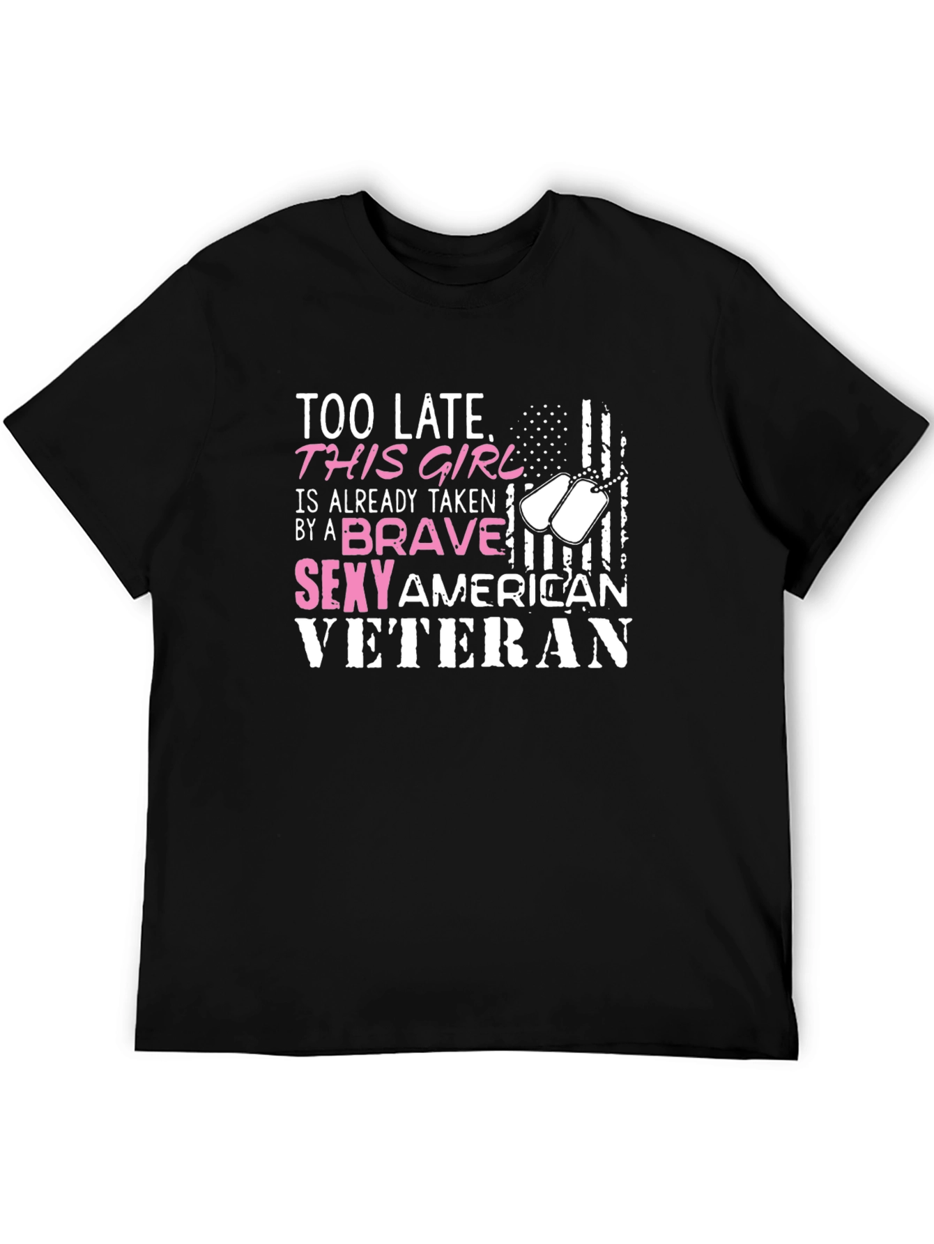 Too Late Brave Sexy Veteran Graphic T-Shirt