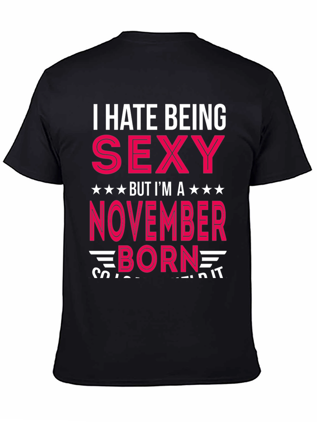 I Hate Being Sexy November Born T-Shirt