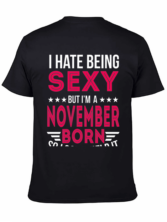 I Hate Being Sexy November Born T-Shirt