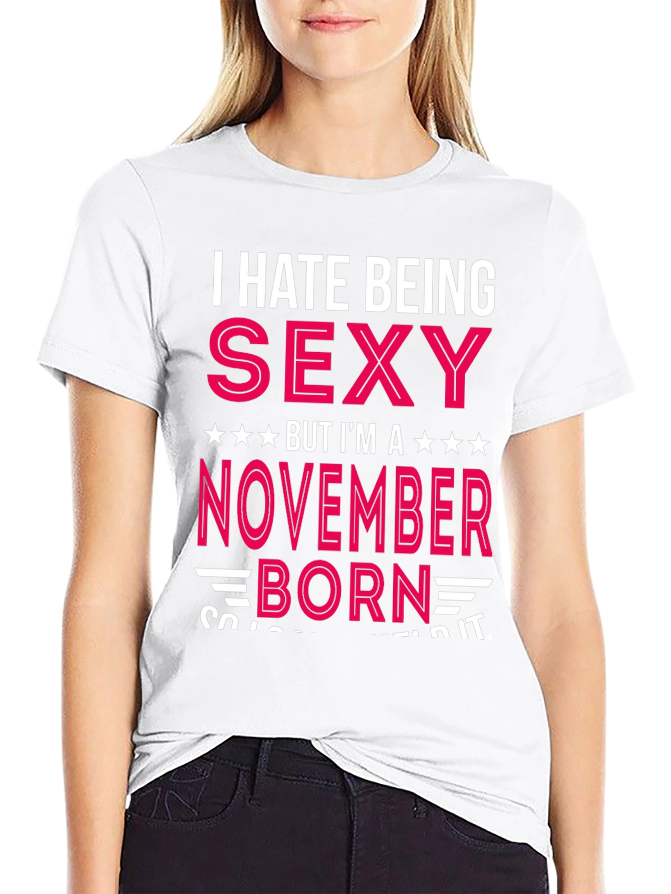 I Hate Being Sexy November Born T-Shirt