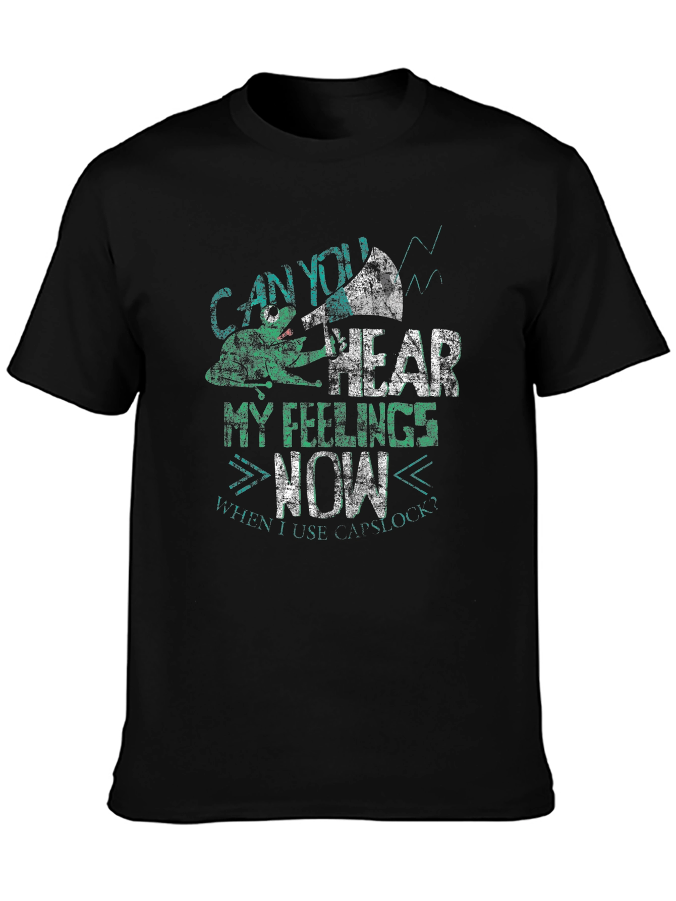 Can You Hear My Feelings Now Mens Graphic Tee