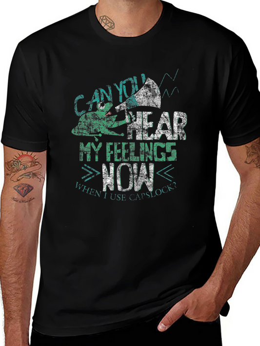 Can You Hear My Feelings Now Mens Graphic Tee