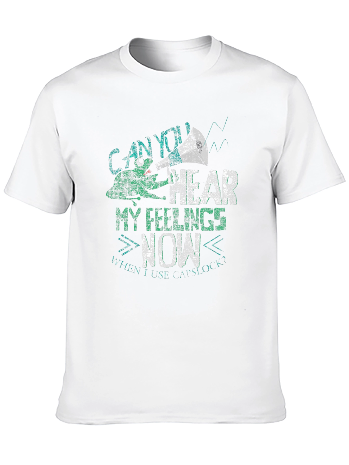 Can You Hear My Feelings Now Mens Graphic Tee