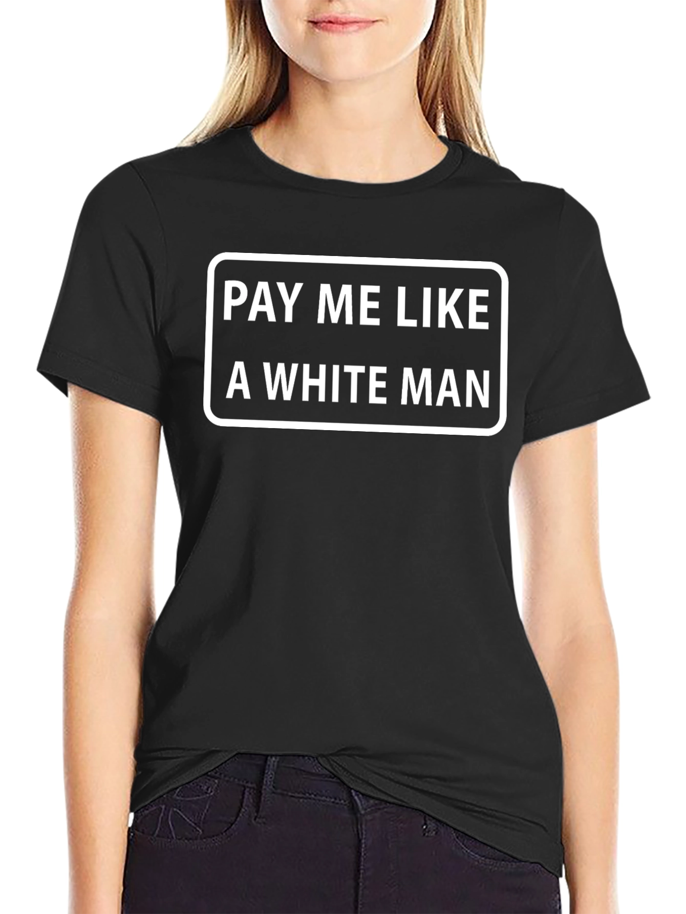 Pay Me Like a White Man Black T-Shirt