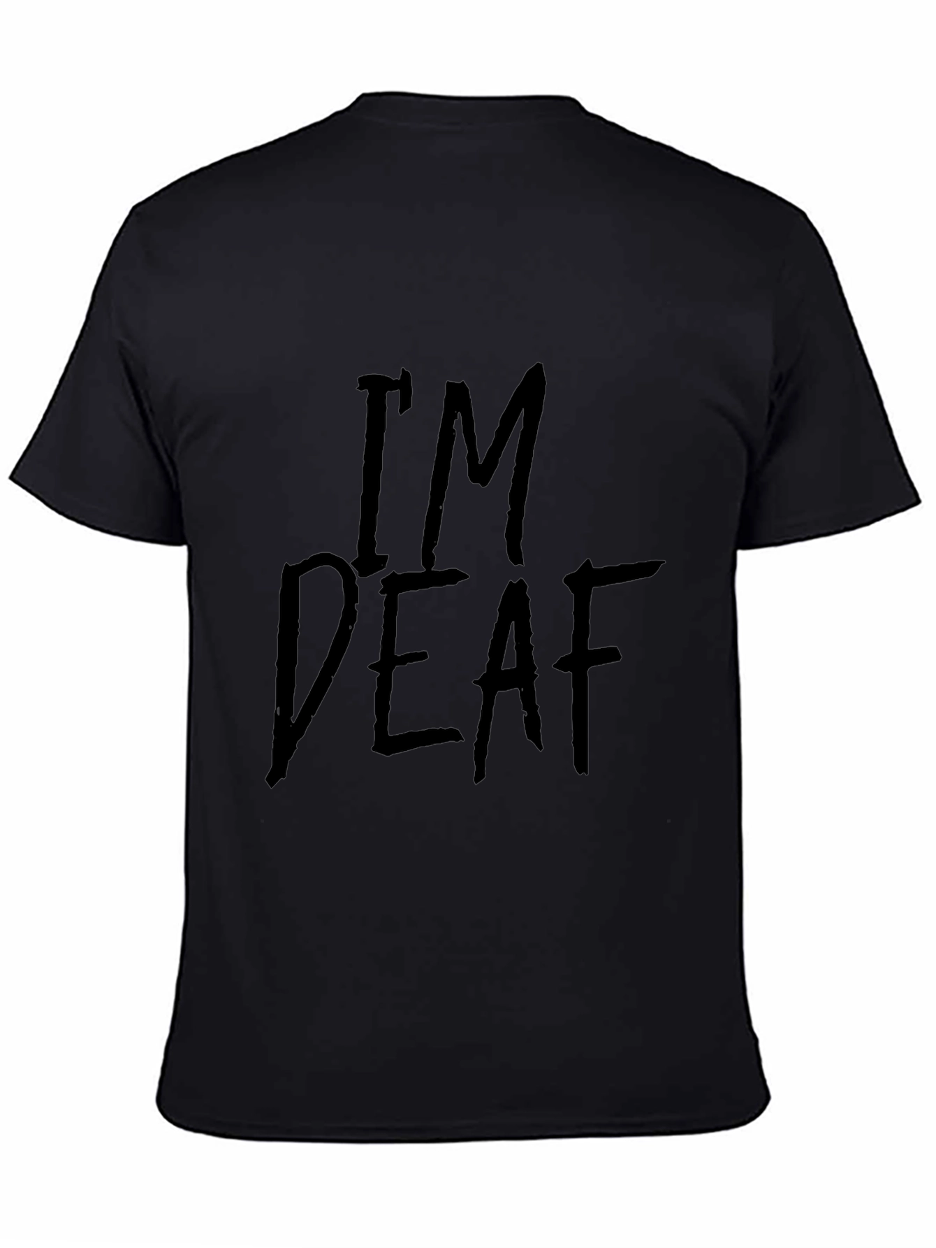 Im Deaf Graphic T-Shirt - Black Crew Neck Tee