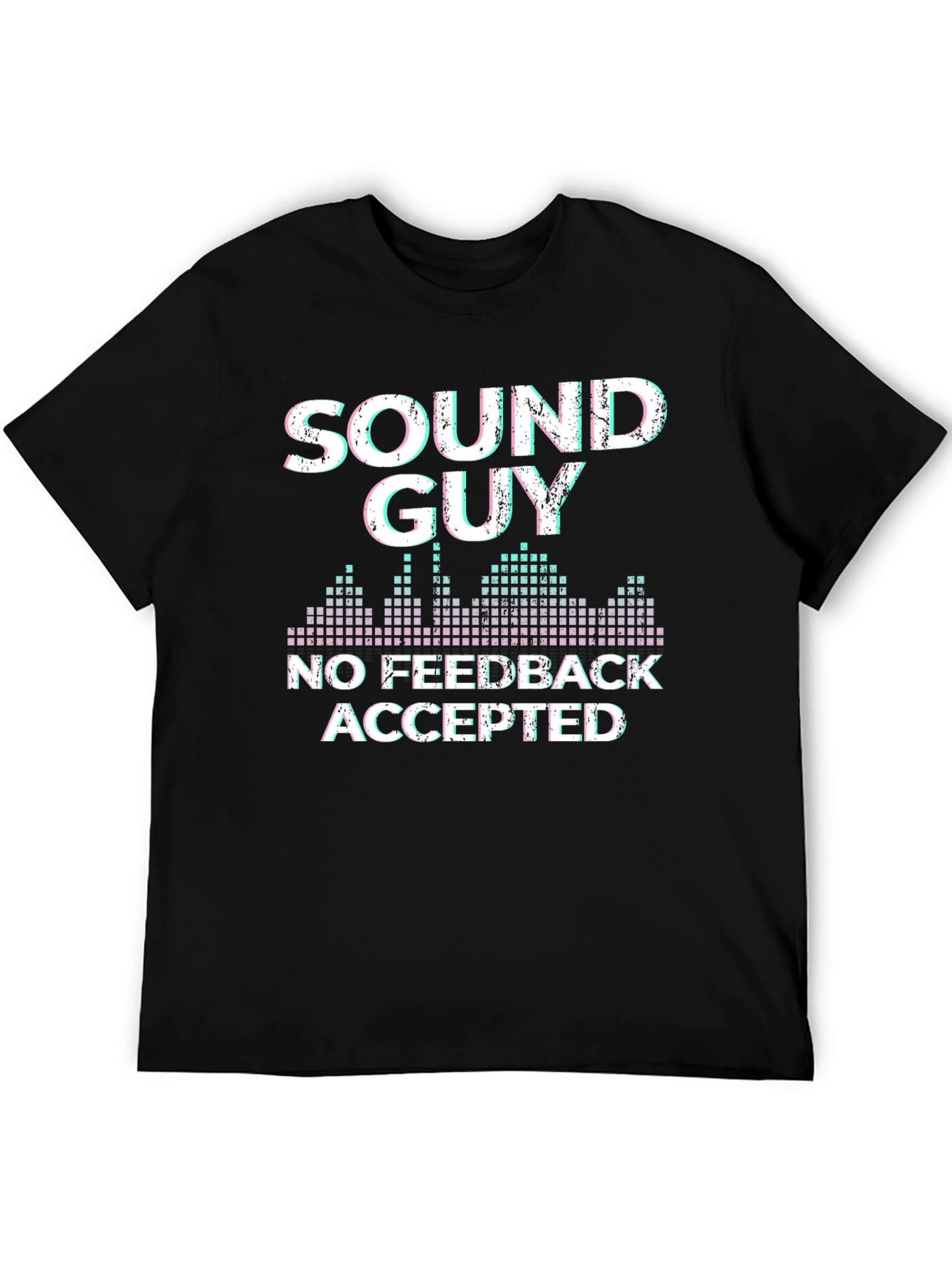 Sound Guy No Feedback Accepted T-Shirt