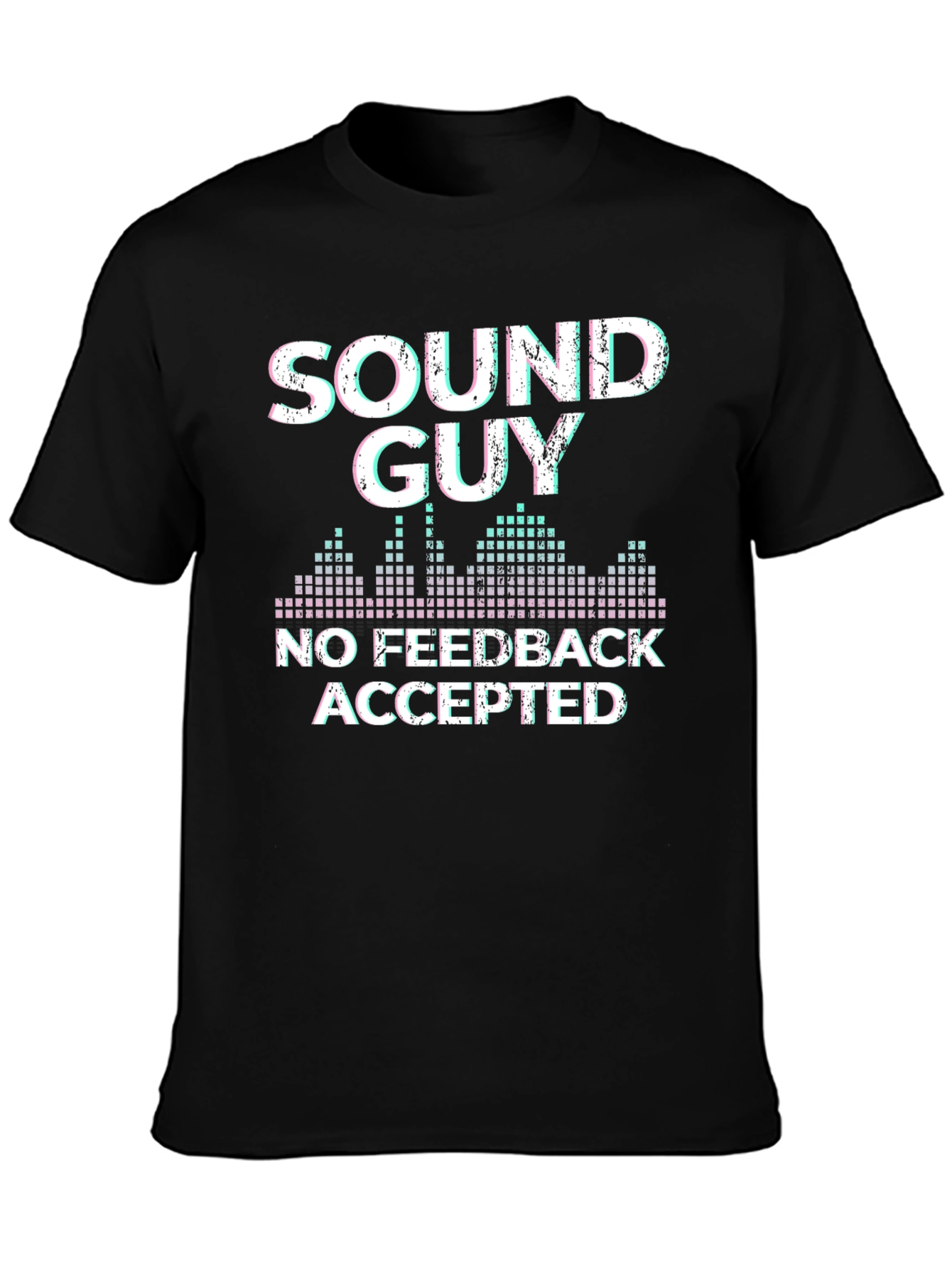 Sound Guy No Feedback Accepted T-Shirt