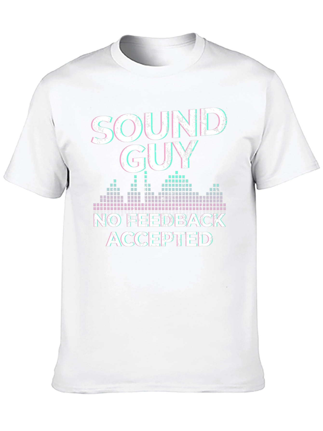 Sound Guy No Feedback Accepted T-Shirt