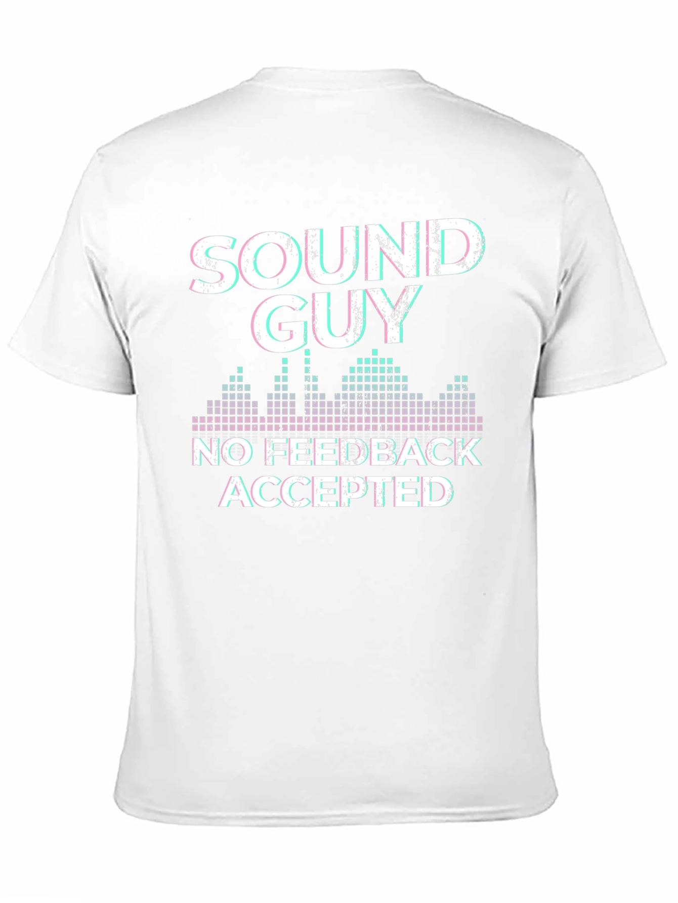 Sound Guy No Feedback Accepted T-Shirt