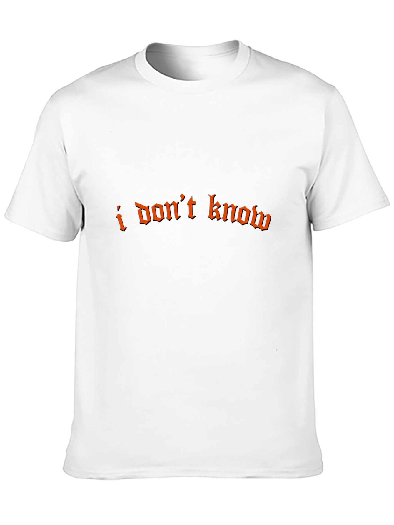 I Dont Know Graphic Tee - Unique Design