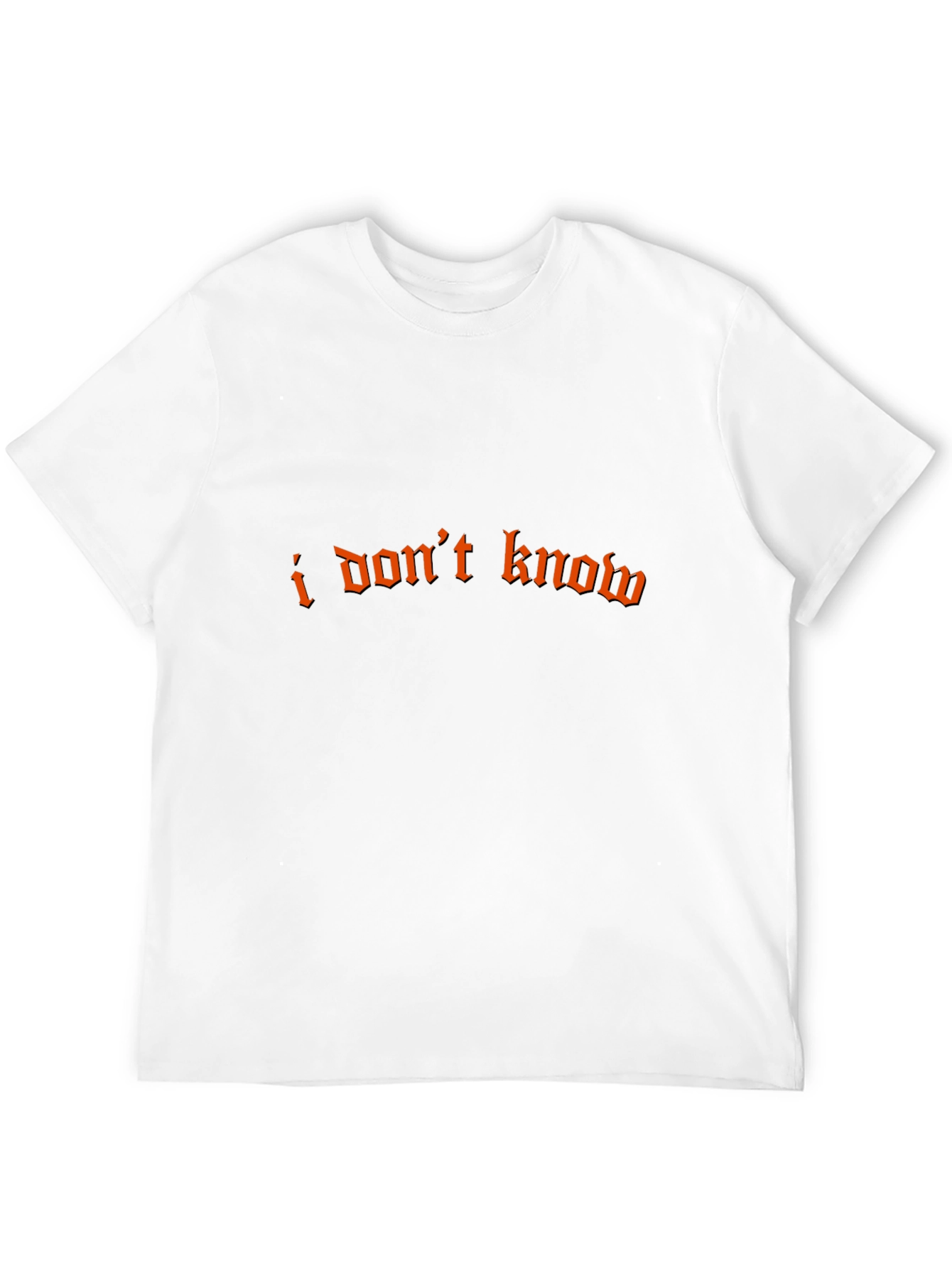 I Dont Know Graphic Tee - Unique Design