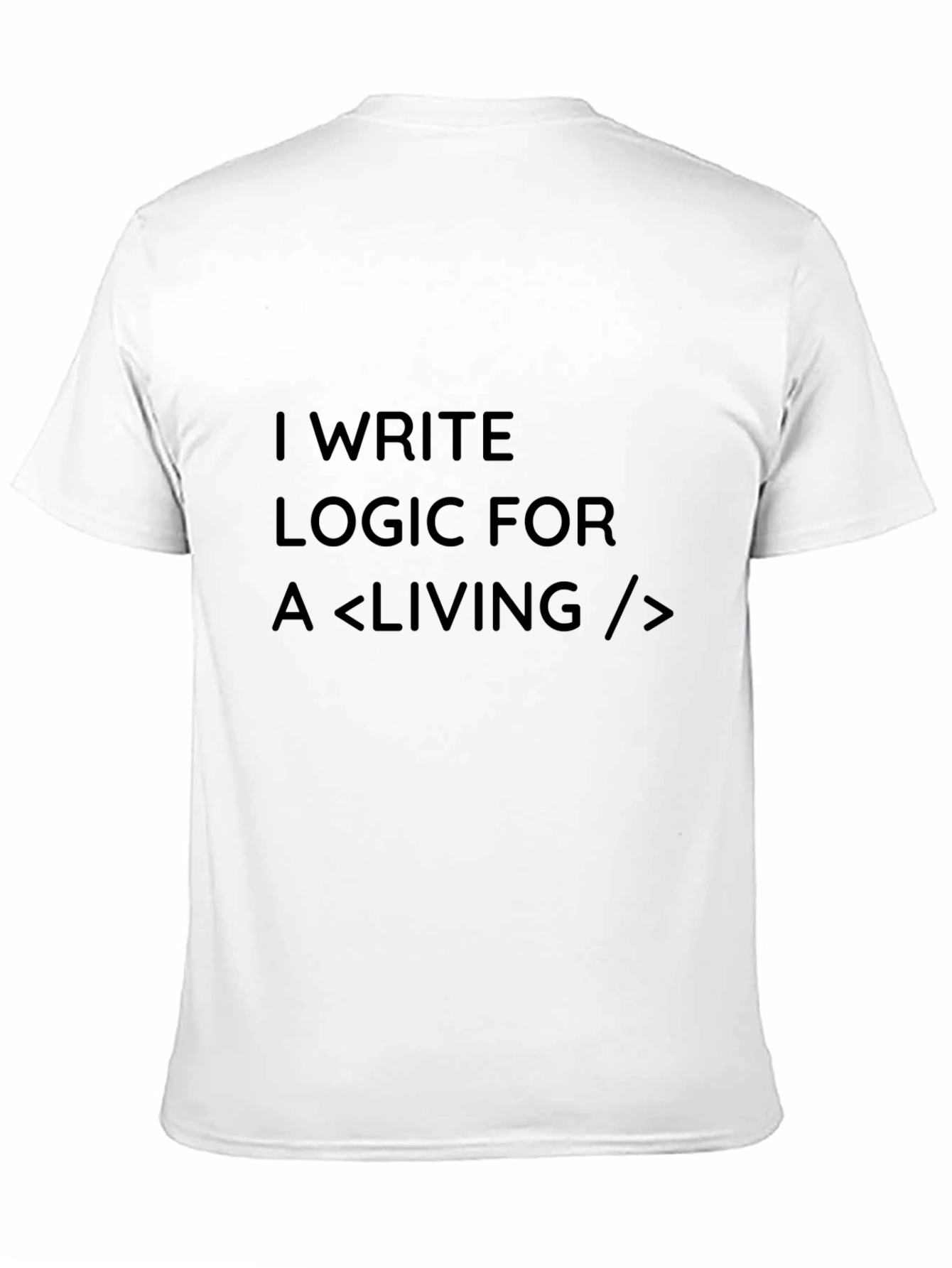 I Write Logic For A Living Programmer T-Shirt