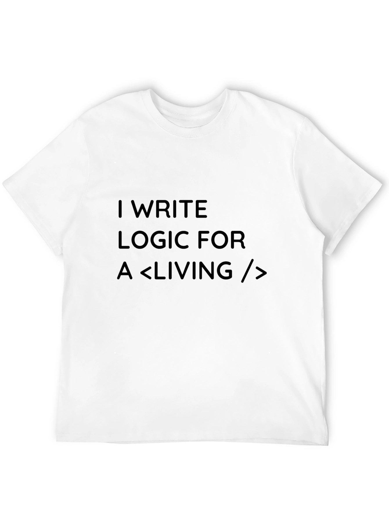 I Write Logic For A Living Programmer T-Shirt