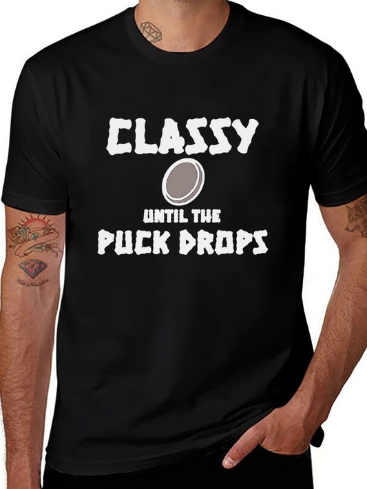 Classy Until The Puck Drops T-Shirt