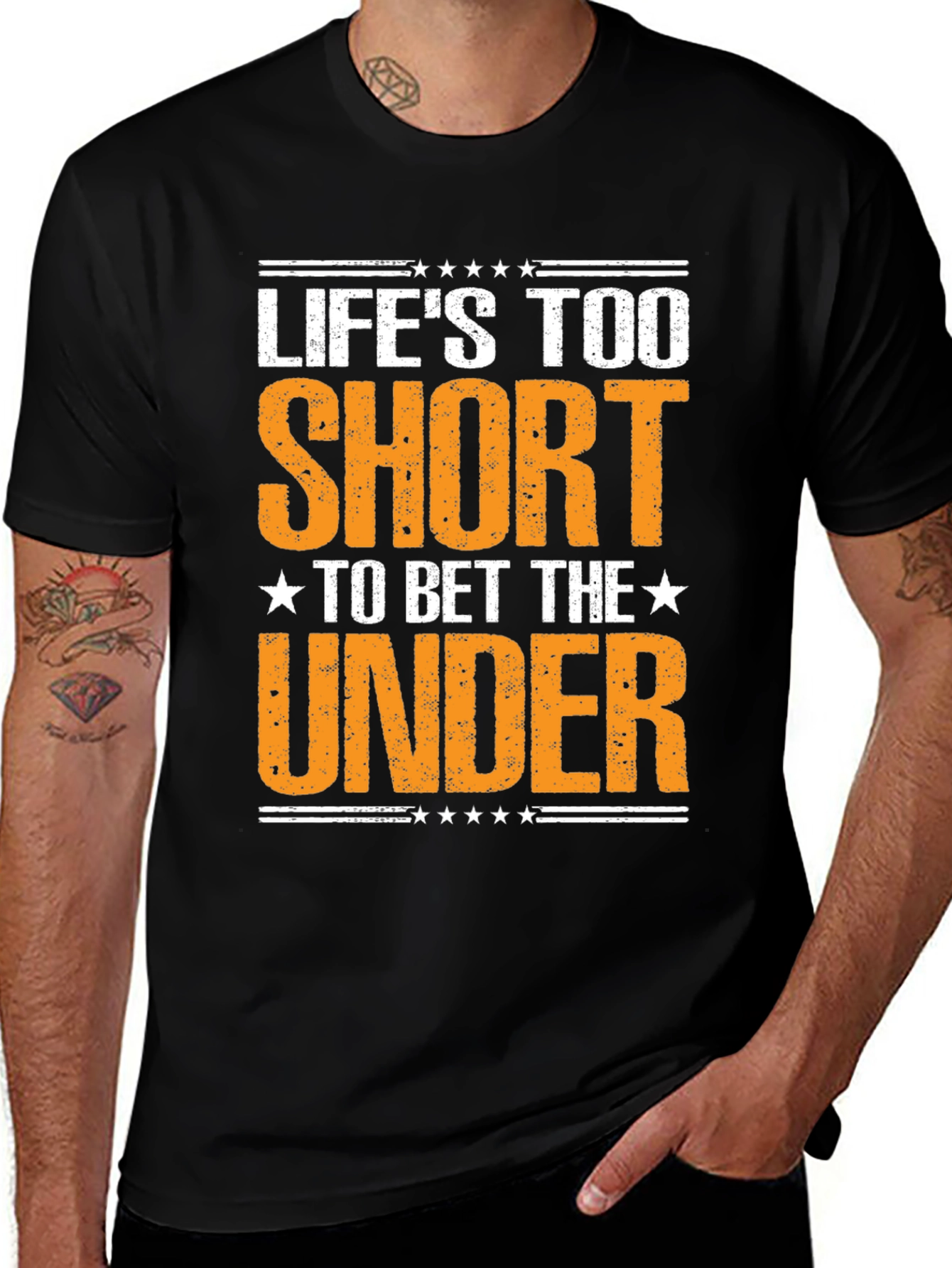 Lifes Too Short to Bet The Under T-Shirt