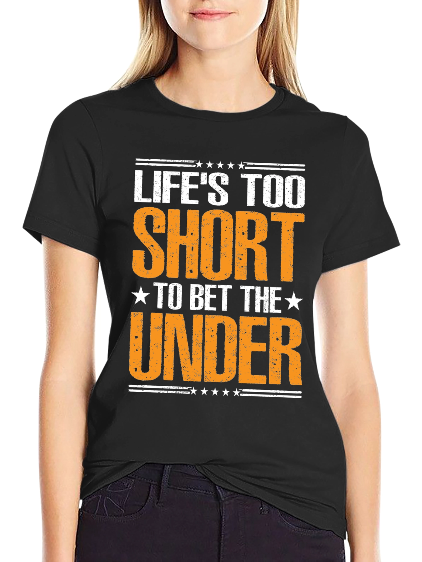 Lifes Too Short to Bet The Under T-Shirt