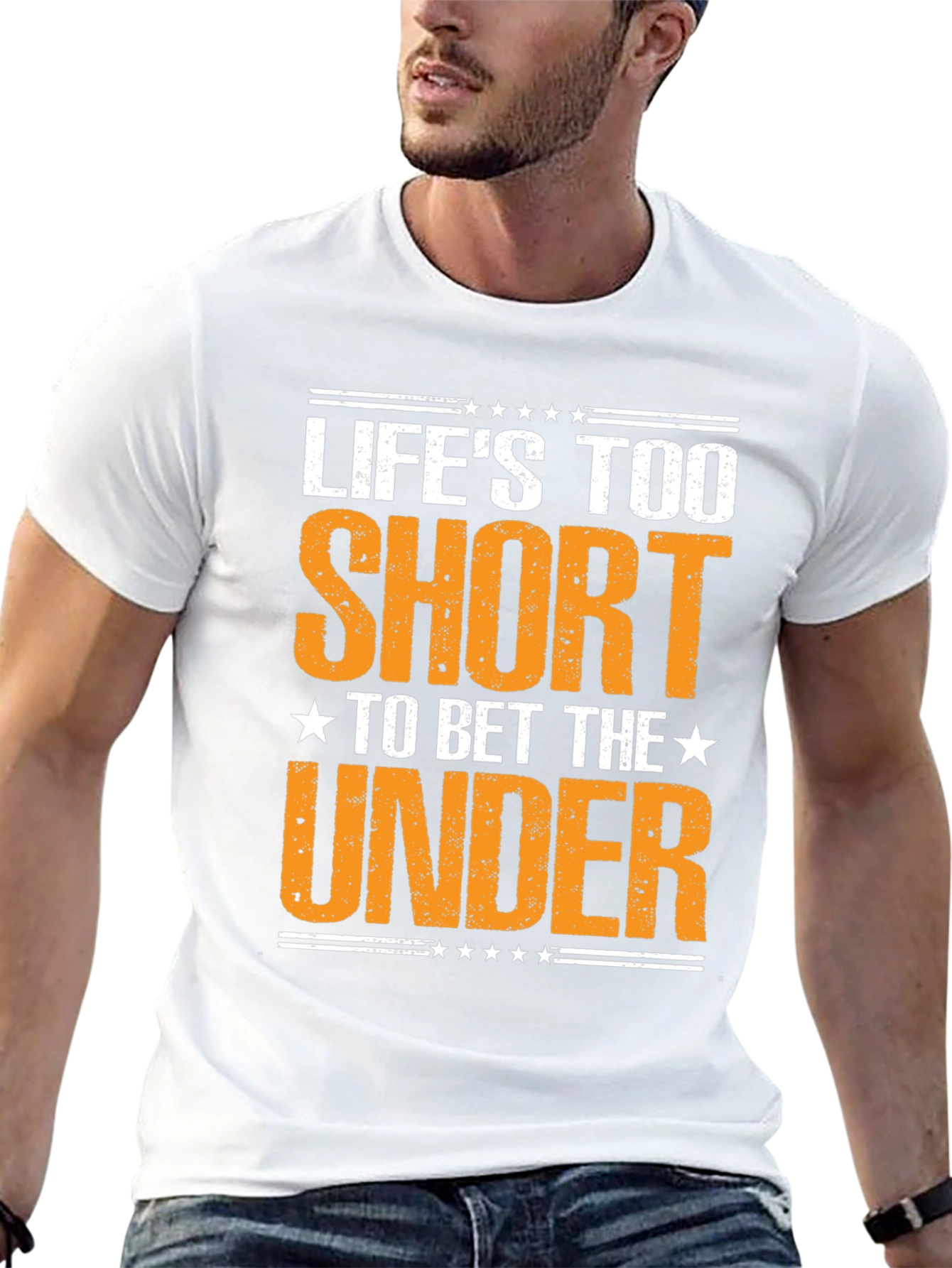 Lifes Too Short to Bet The Under T-Shirt