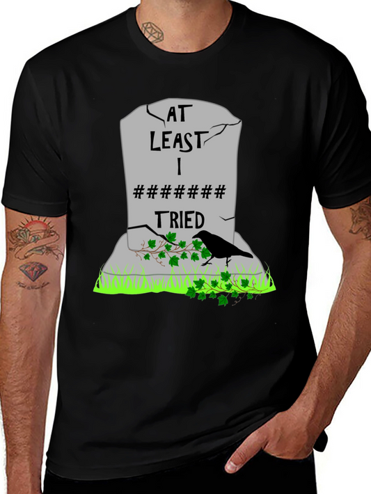 At Least I Tried T-Shirt - Humorous Tombstone Graphic Tee