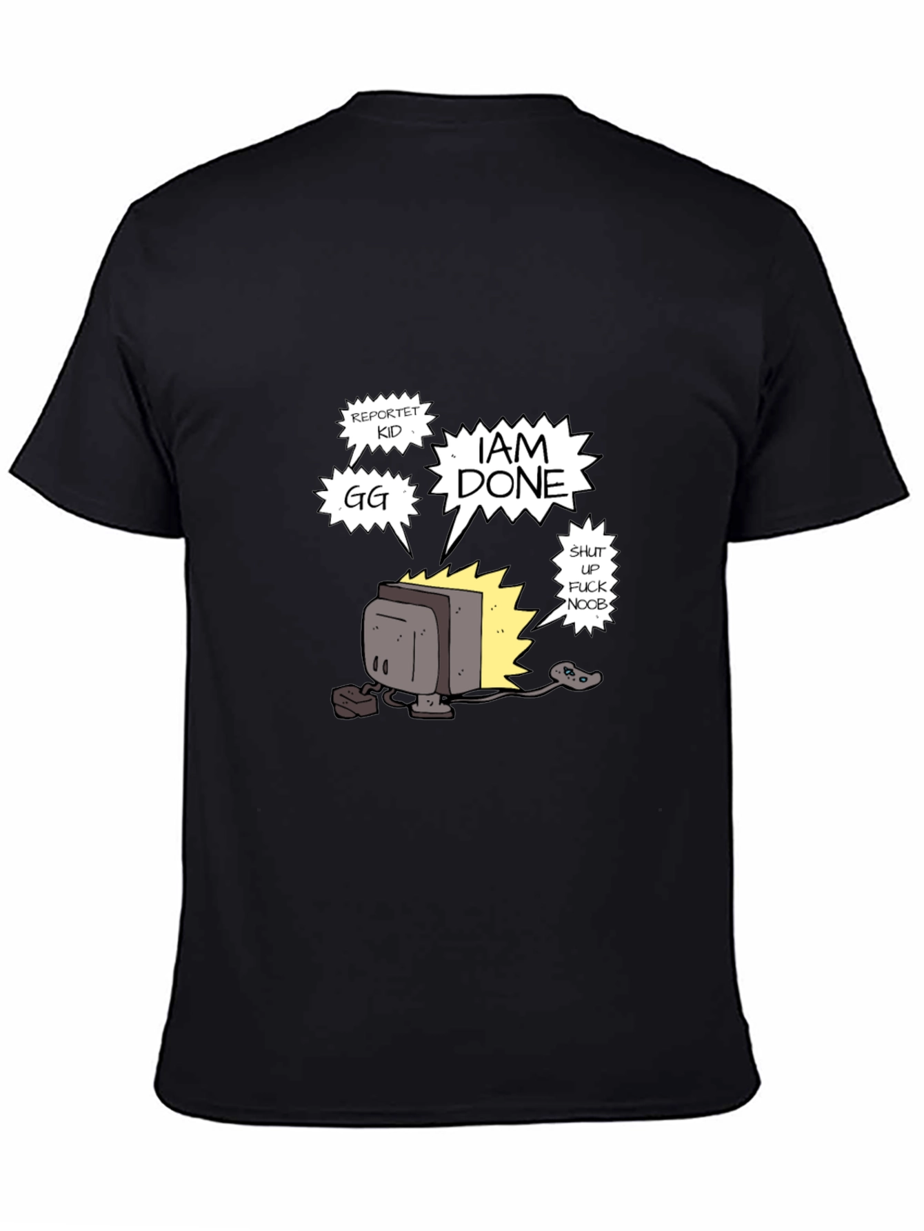 I Am Done T-Shirt - Gamer Humor