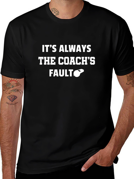 Coachs Fault T-Shirt - Funny Sports Tee