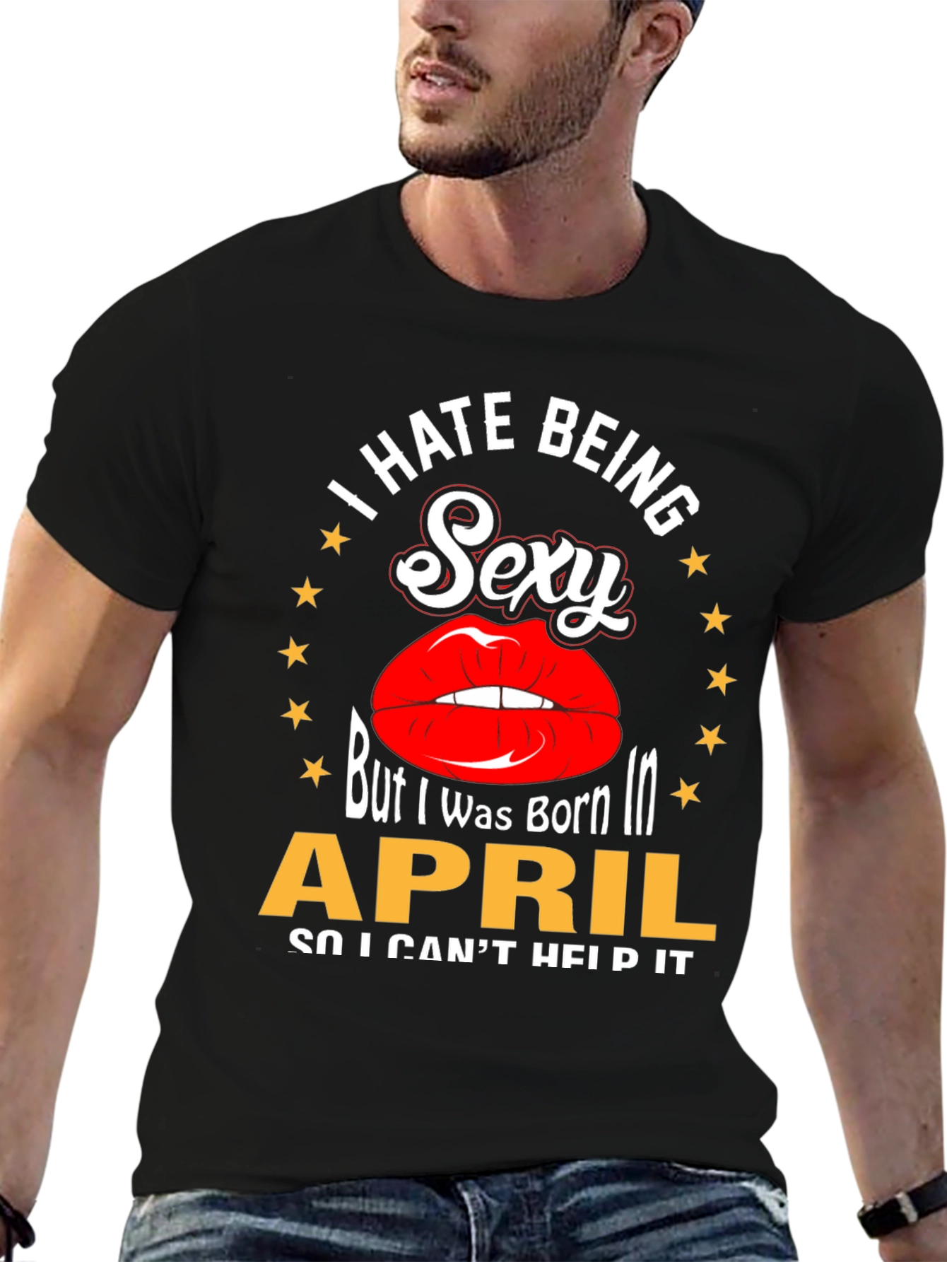 I Hate Being Sexy April Birthday T-Shirt