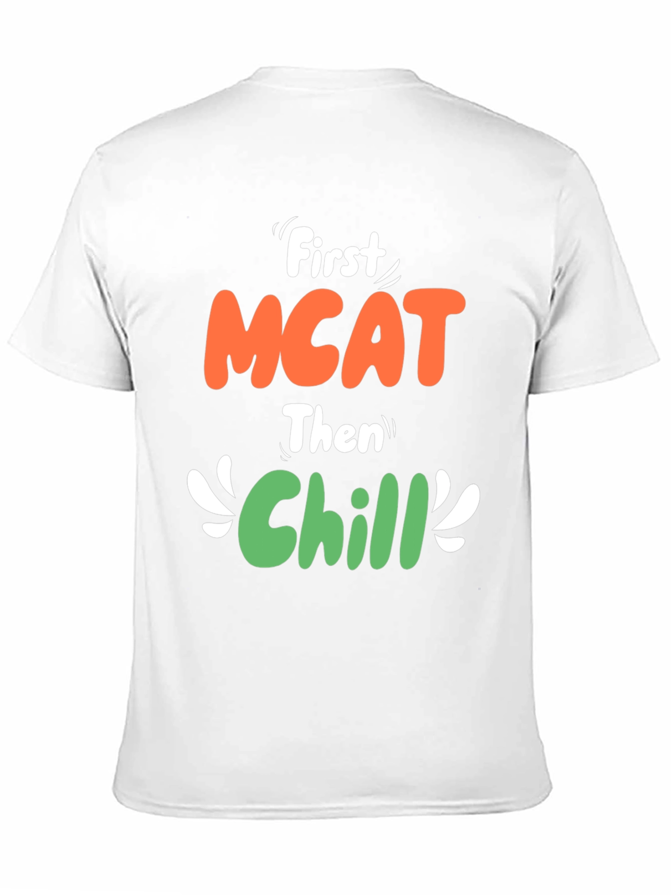 First MCAT Then Chill Graphic T-Shirt