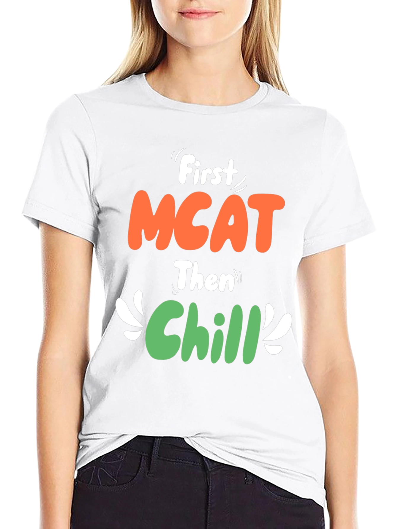 First MCAT Then Chill Graphic T-Shirt