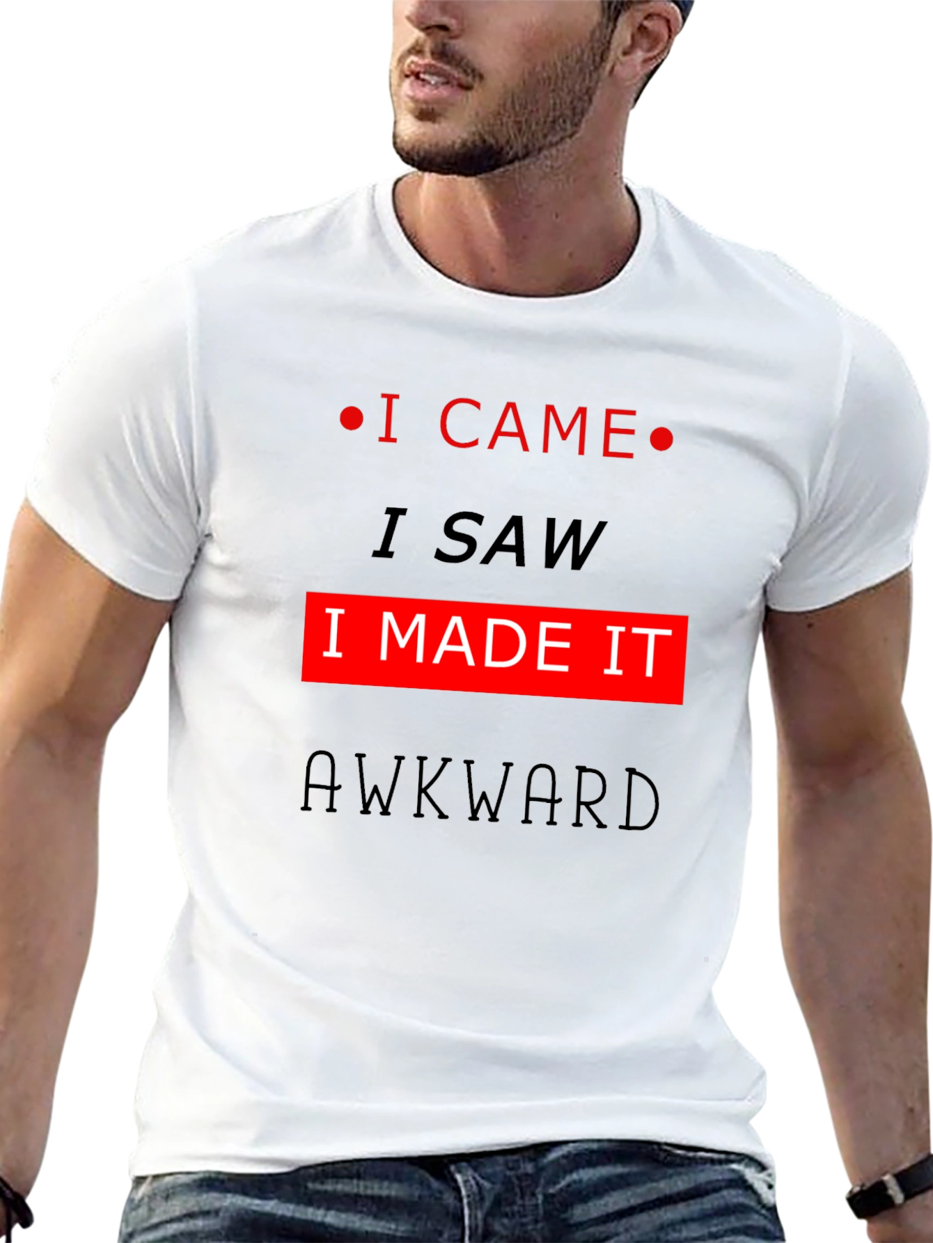 Awkward T-Shirt: I Came I Saw I Made It!