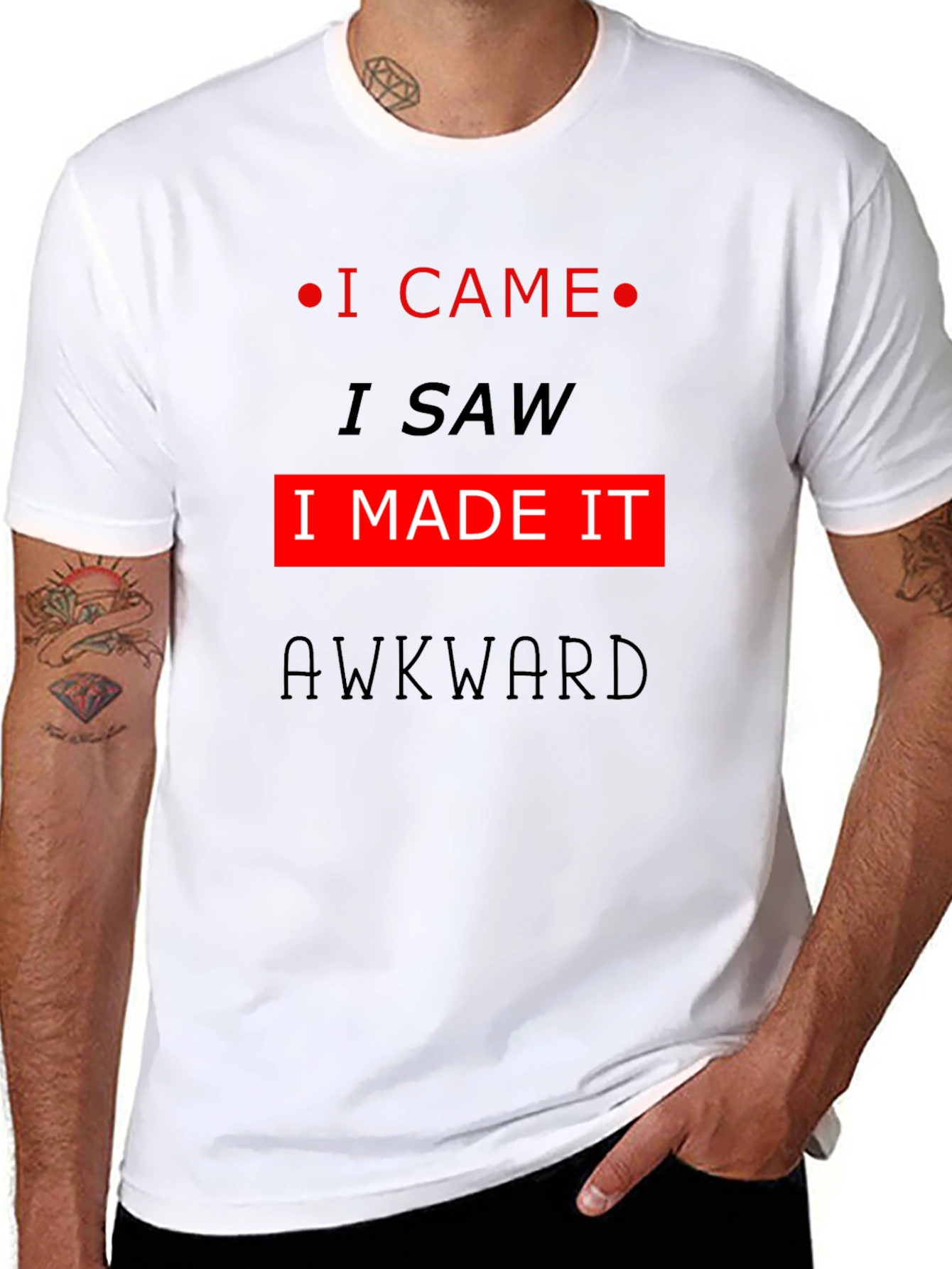 Awkward T-Shirt: I Came I Saw I Made It!