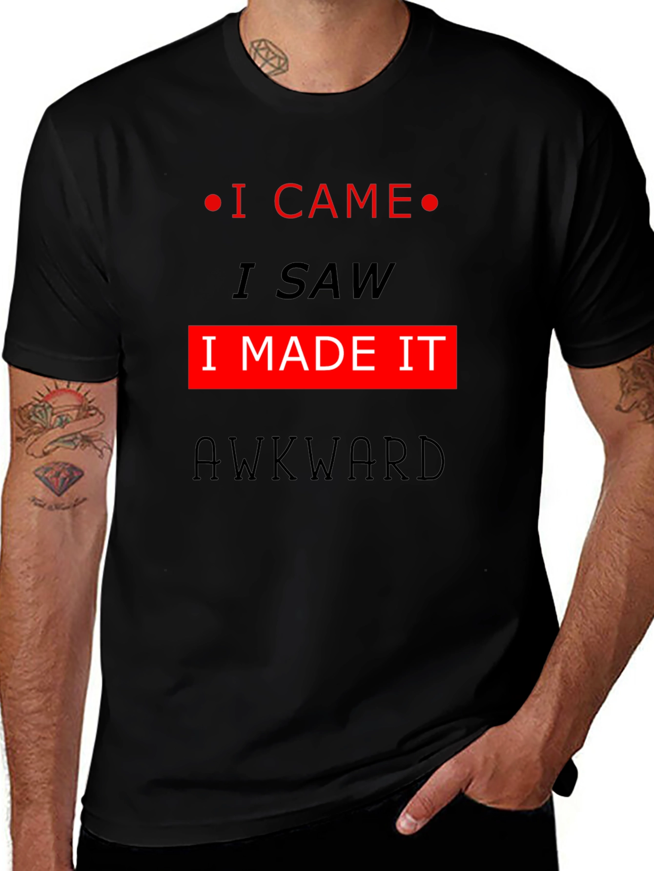 Awkward T-Shirt: I Came I Saw I Made It!