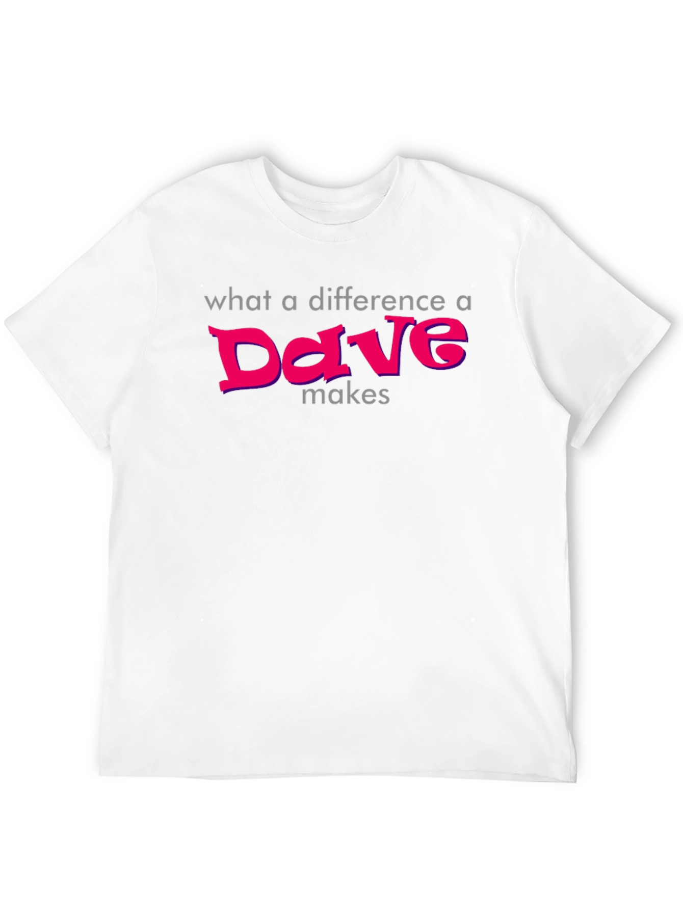 Difference a Dave Makes T-Shirt - Soft Cotton Tee