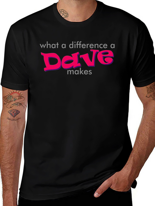 Difference a Dave Makes T-Shirt - Soft Cotton Tee