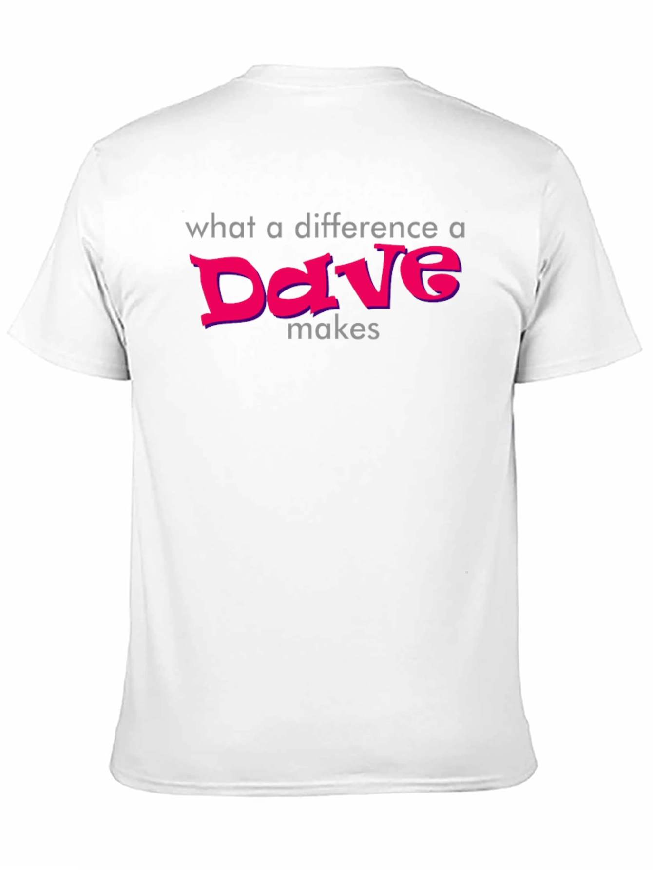 Difference a Dave Makes T-Shirt - Soft Cotton Tee