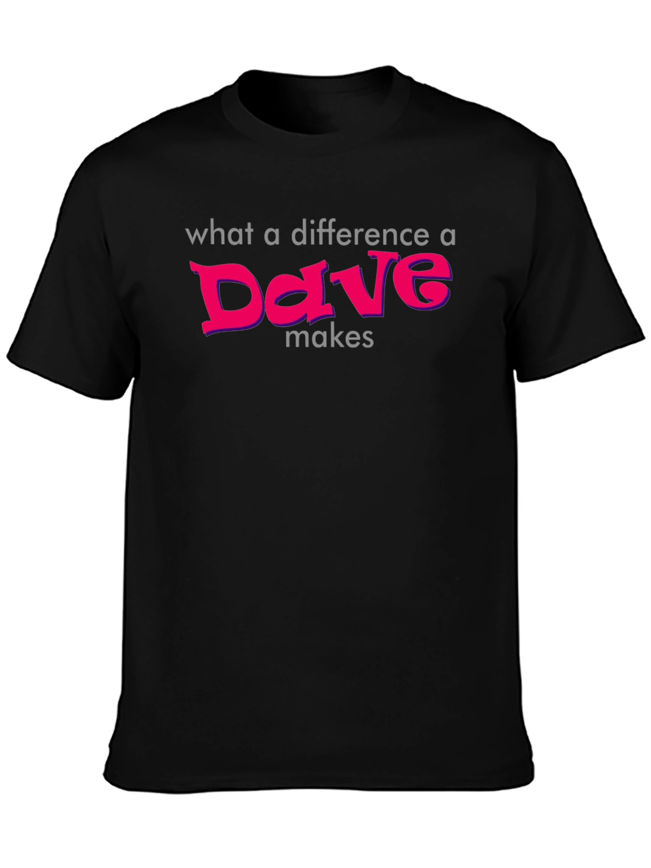Difference a Dave Makes T-Shirt - Soft Cotton Tee