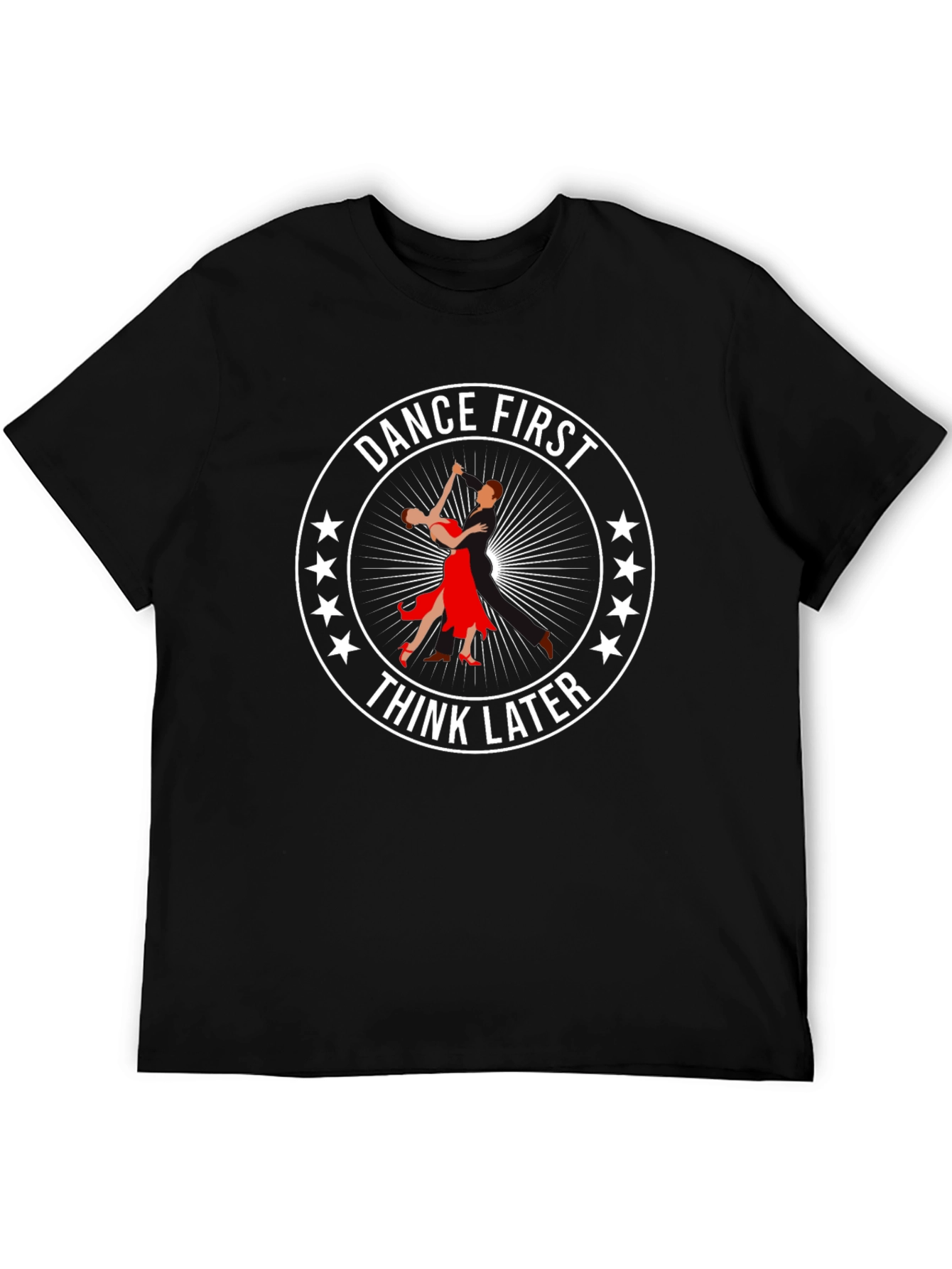 Dance First Think Later Graphic Tee