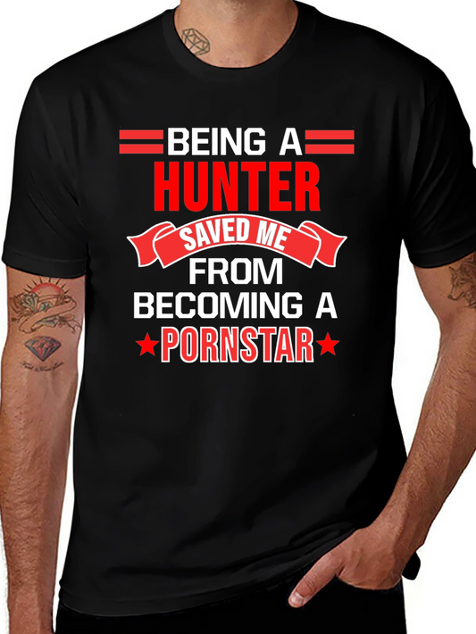 Hunter Humor Tee: Saved Me From Being A Pornstar