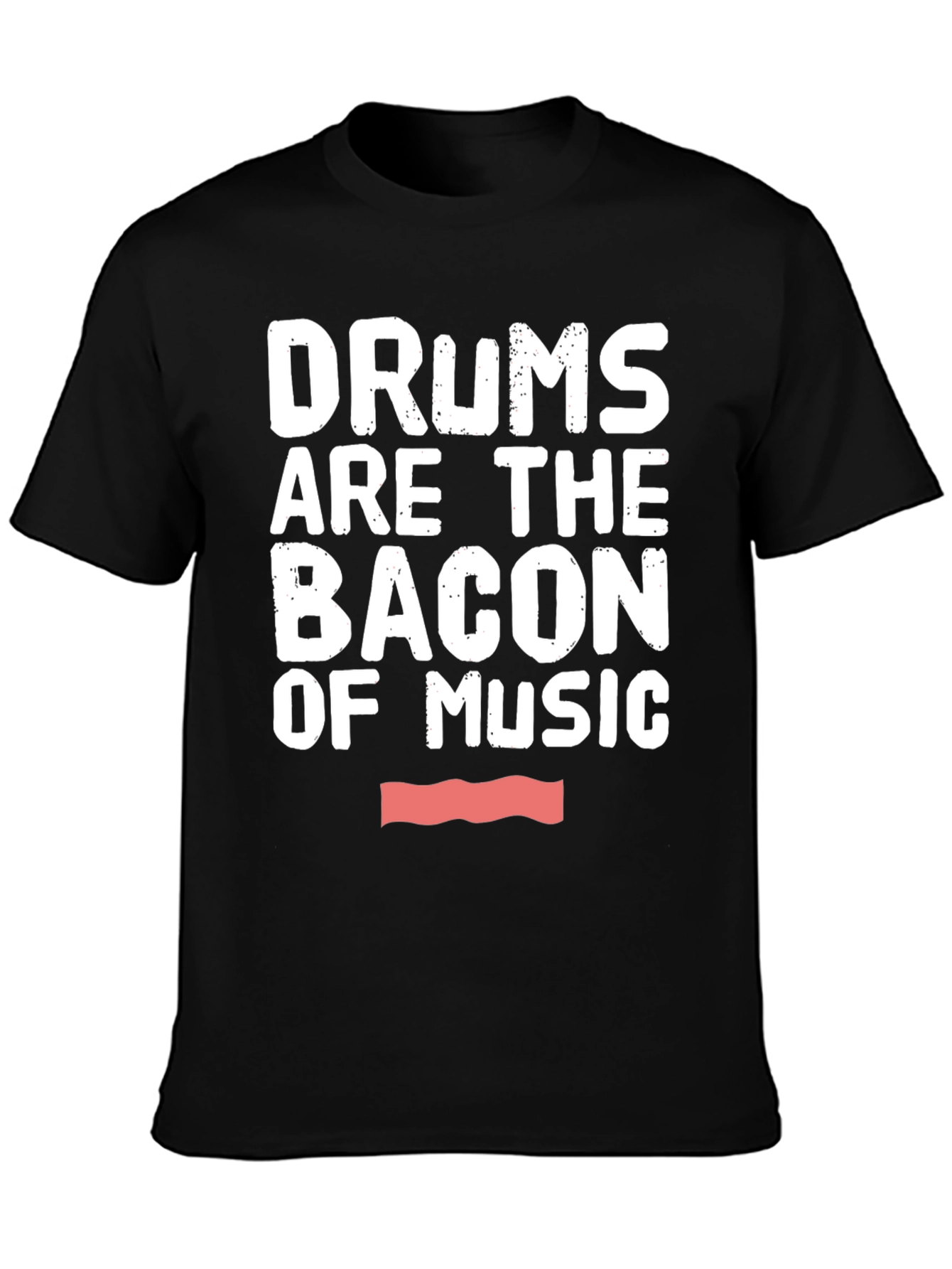 Drums Are The Bacon of Music Graphic T-Shirt