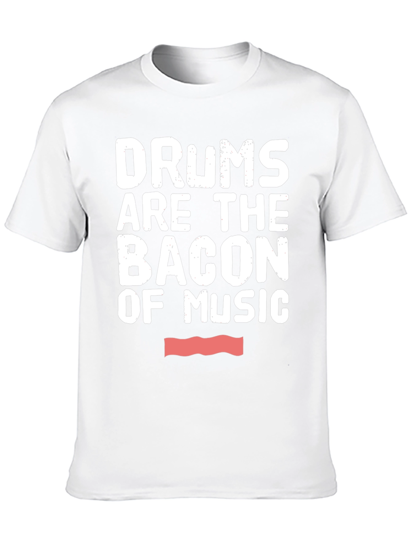 Drums Are The Bacon of Music Graphic T-Shirt
