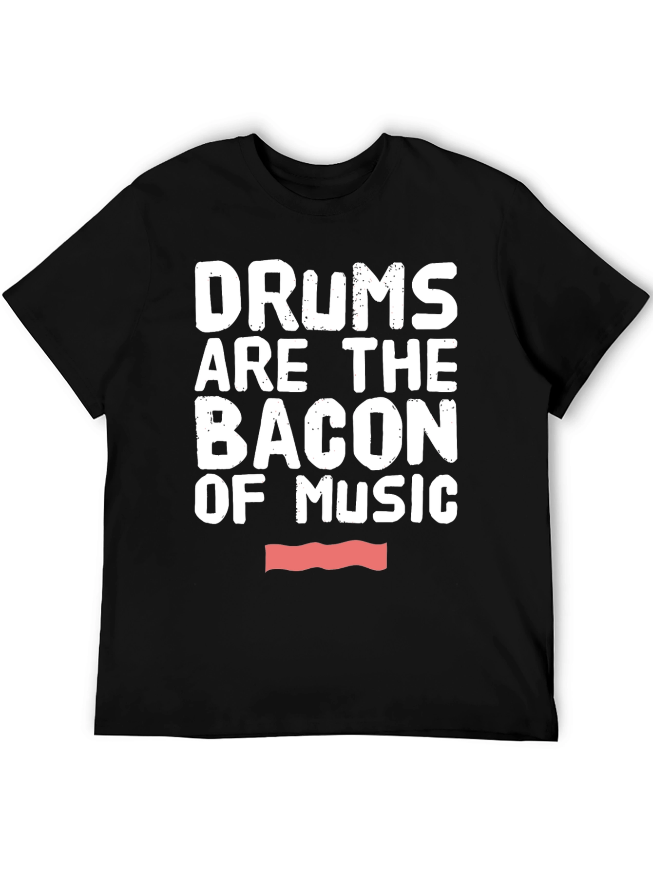 Drums Are The Bacon of Music Graphic T-Shirt