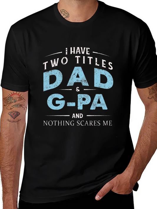 Dad & G-Pa T-Shirt - Two Titles Nothing Scares Me