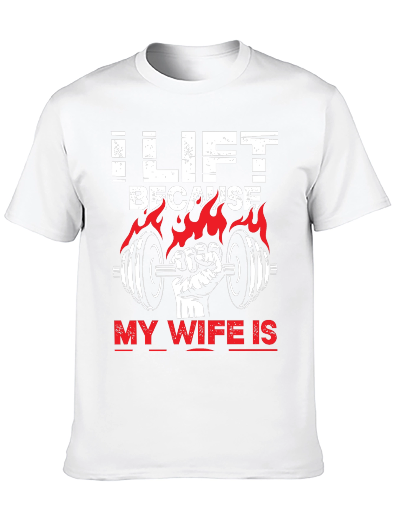 I Lift Because My Wife Is T-Shirt