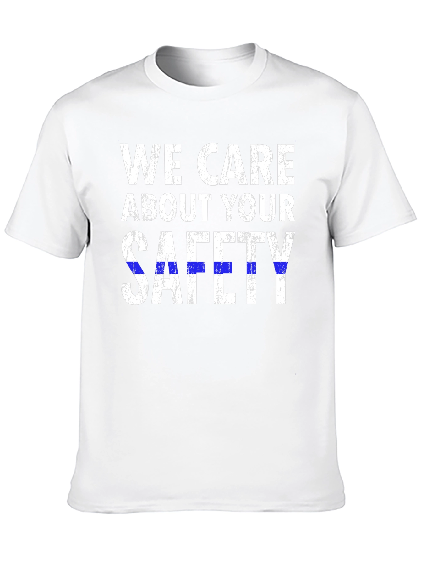 We Care About Your Safety T-Shirt