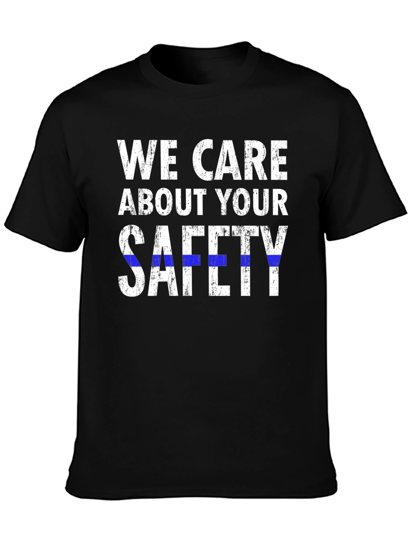 We Care About Your Safety T-Shirt