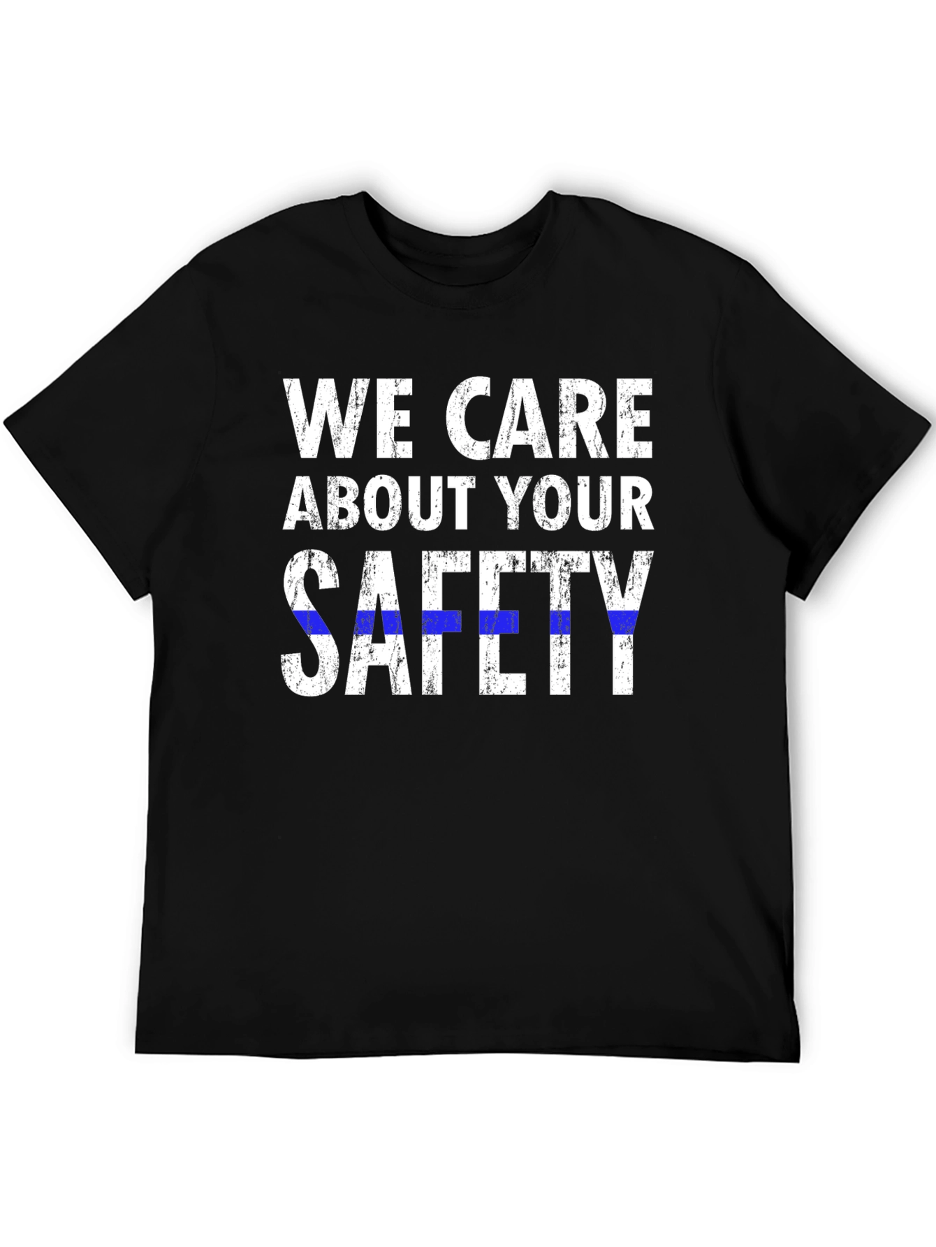 We Care About Your Safety T-Shirt
