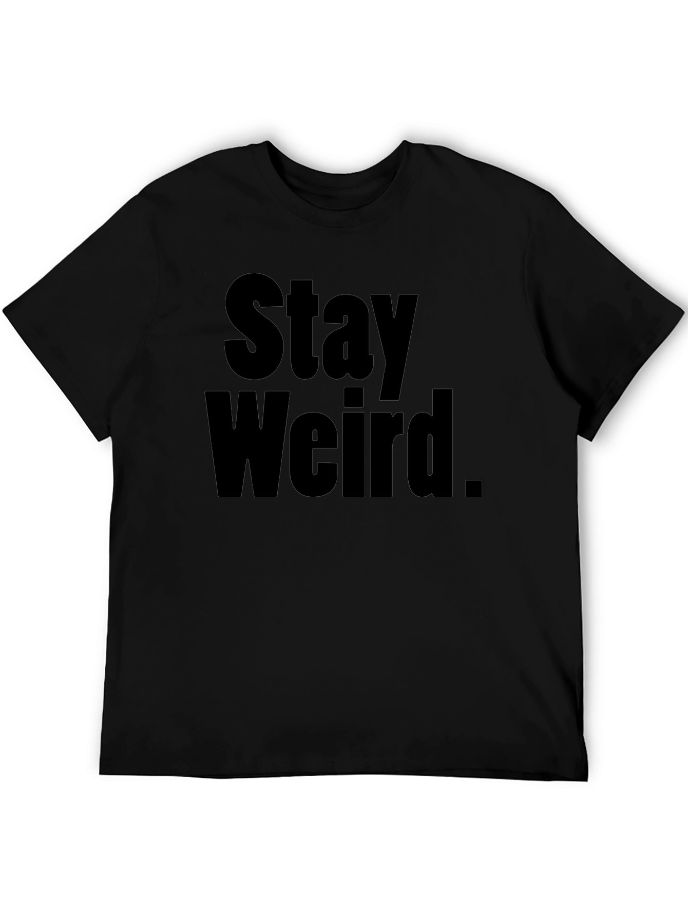 Stay Weird Graphic Tee - Soft Cotton Comfort