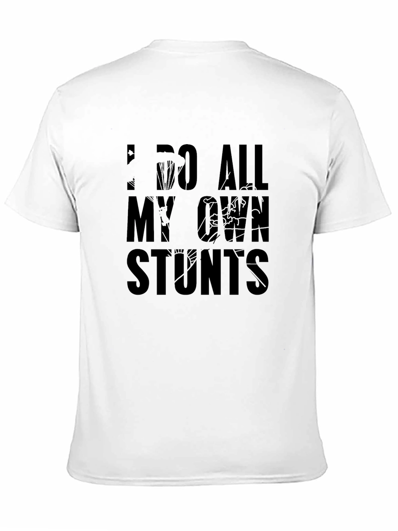 I Do All My Own Stunts Graphic T-Shirt