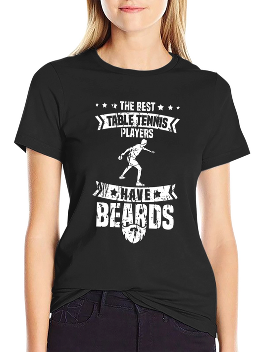 Best Table Tennis Players Have Beards Graphic Tee
