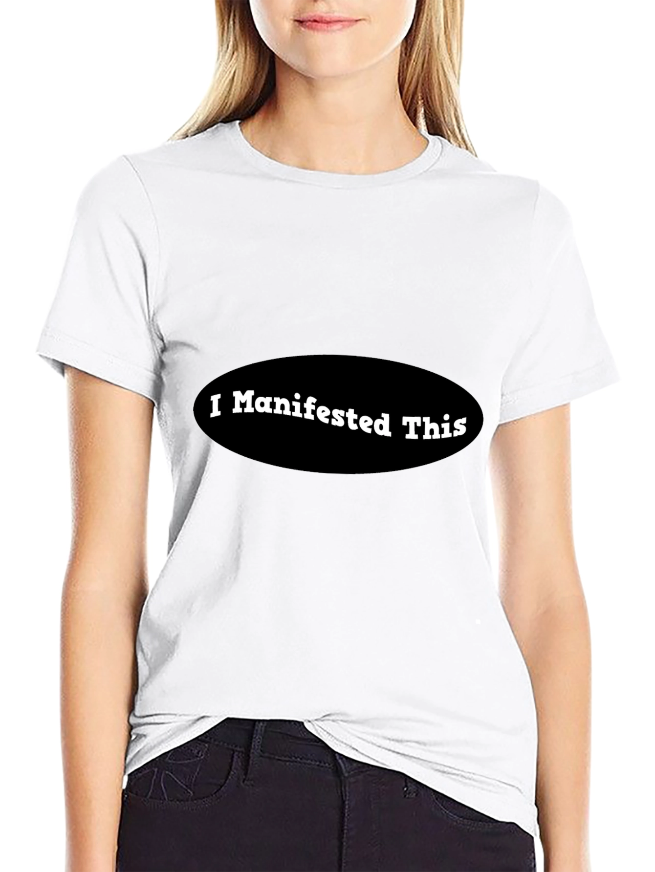 I Manifested This - Black Crew Neck T-Shirt