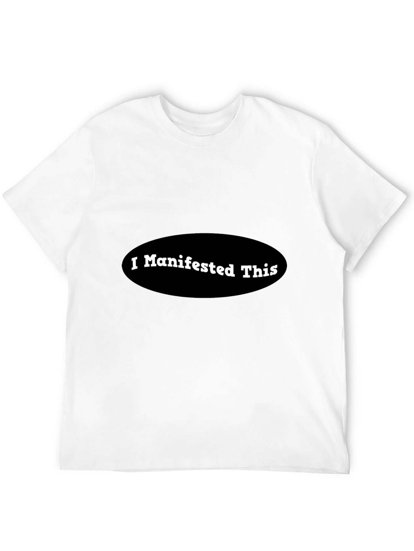 I Manifested This - Black Crew Neck T-Shirt